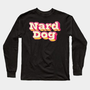 Nard Dog Long Sleeve T-Shirt